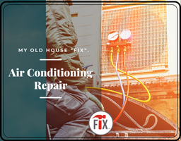my old house fix blog on air conditioning repair and diy tips