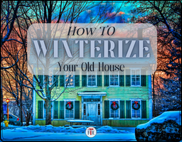 How to Winterize an Old House - Helpful Tips and Checklist | My Old House Fix