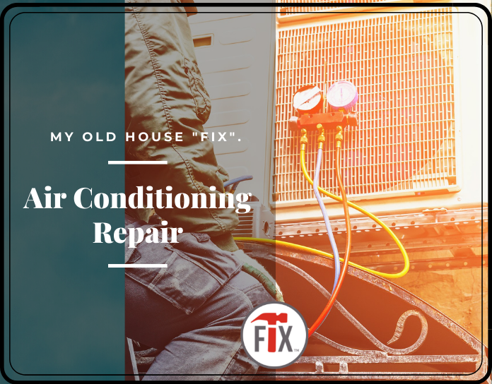 my old house fix blog on air conditioning repair and diy tips