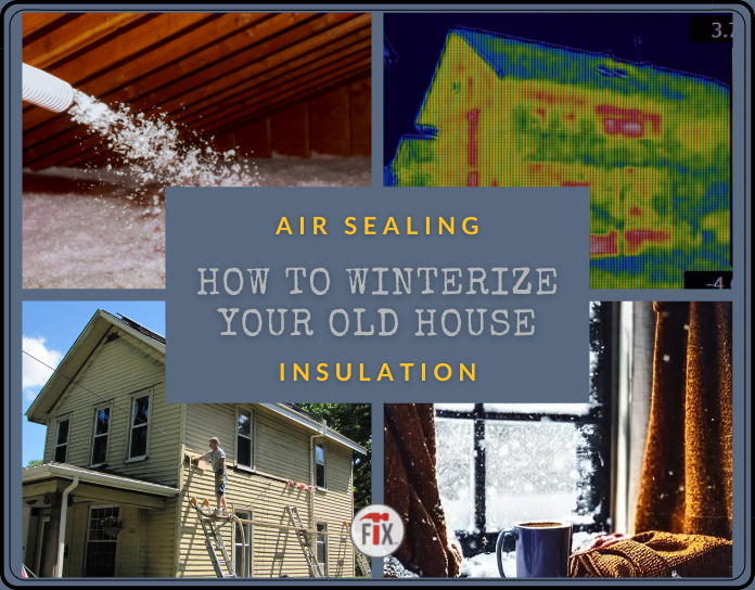 my old house fix blog air sealing and isulating an old house