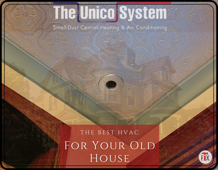 my old house fix blog on the unico system hvac for your old house
