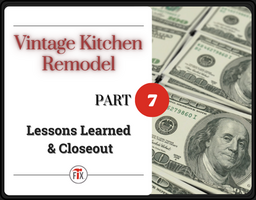Vintage Kitchen Remodel | Lessons Learned and Closeout