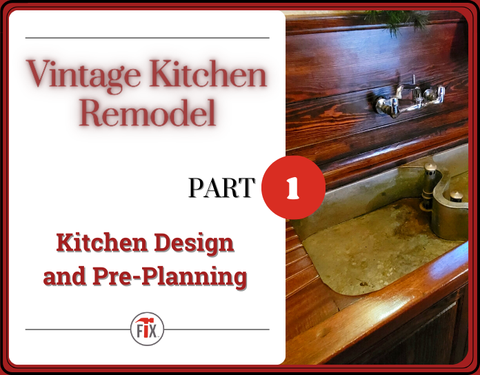 Kitchen Design and Pre-Planning | Vintage Kitchen Remodel |